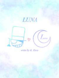 명탐정 코난/괴도키드] Luna - 조아라 : 스토리 본능을 깨우다